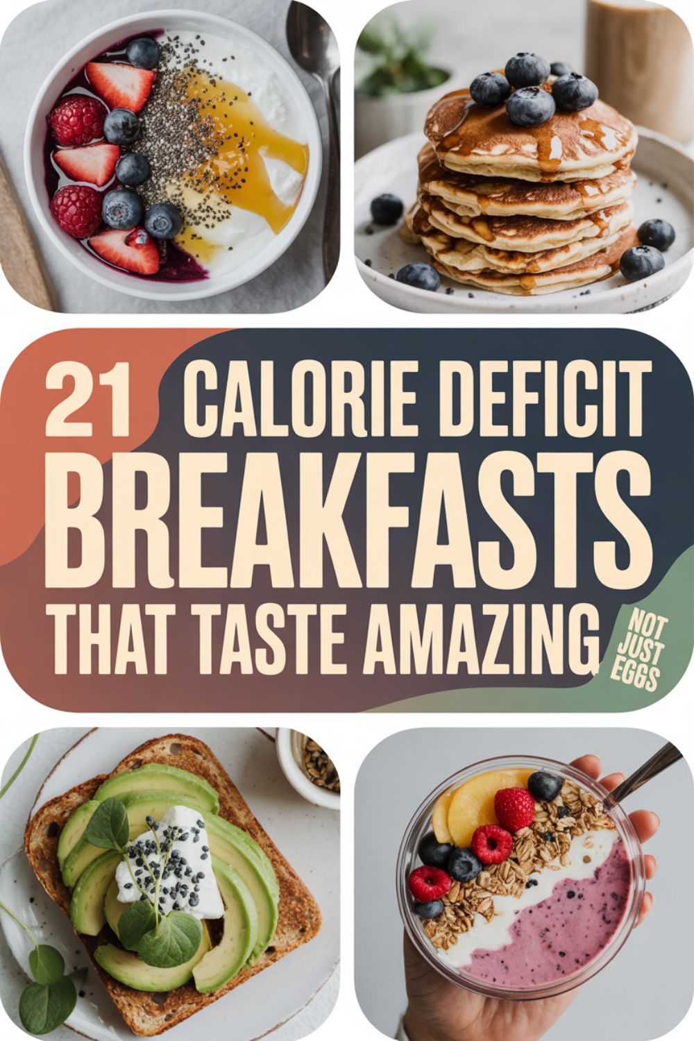 21 Calorie Deficit Breakfasts That Taste Amazing Not Just Eggs